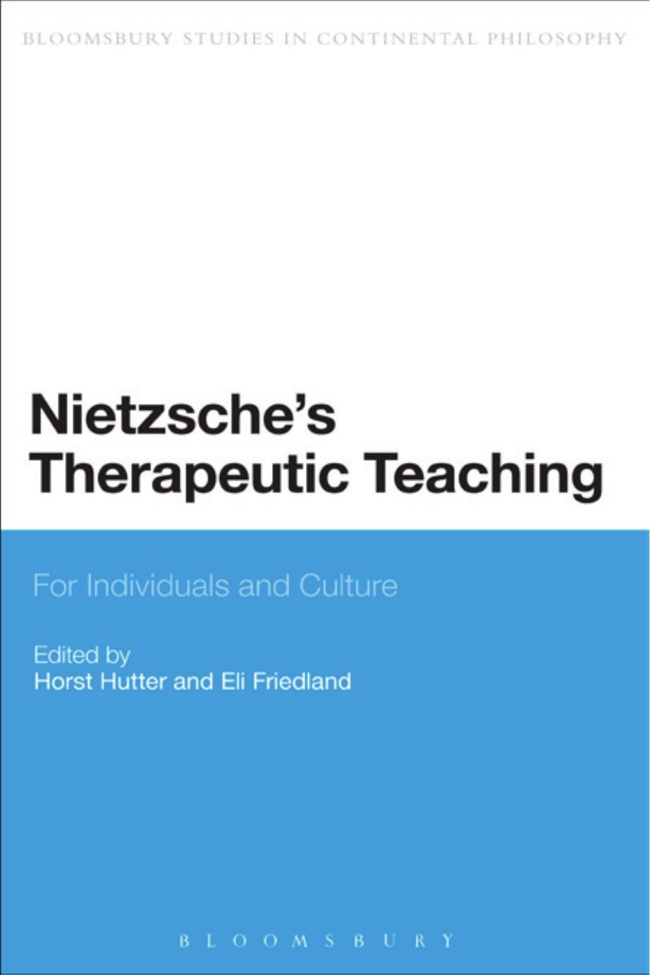Nietzsches Therapeutic Teaching For Individuals And Culture Horst Hutter Eli Friedland
