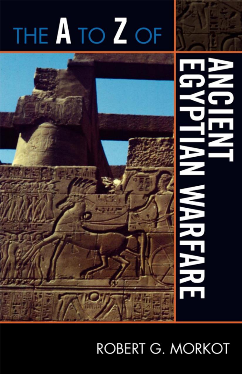 The A To Z Of Ancient Egyptian Warfare Robert G Morkot