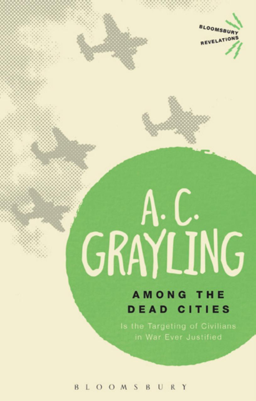 Among The Dead Cities Is The Targeting Of Civilians In War Ever Justified A C Grayling