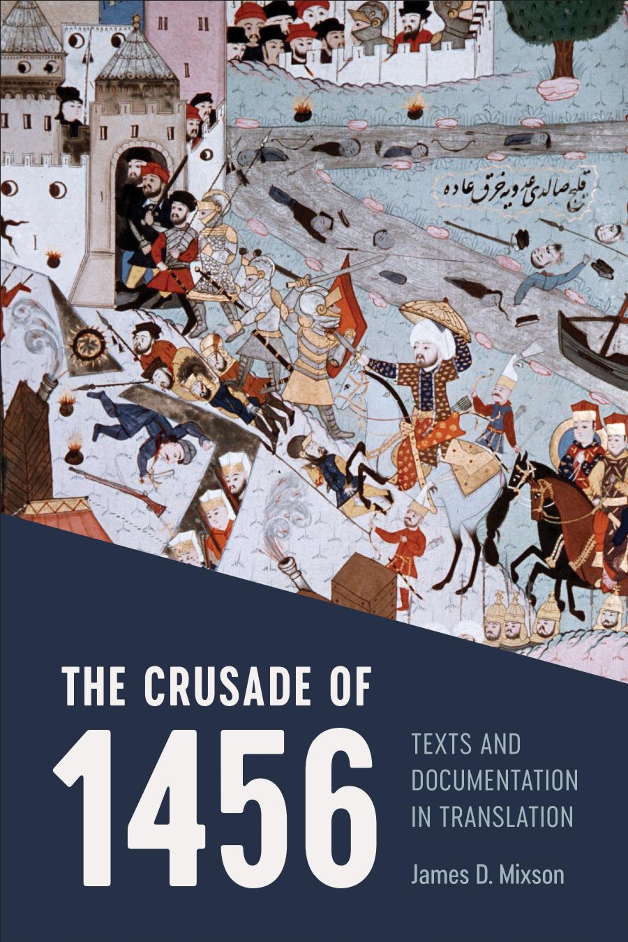 The Crusade Of 1456 Texts And Documentation In Translation James D Mixson