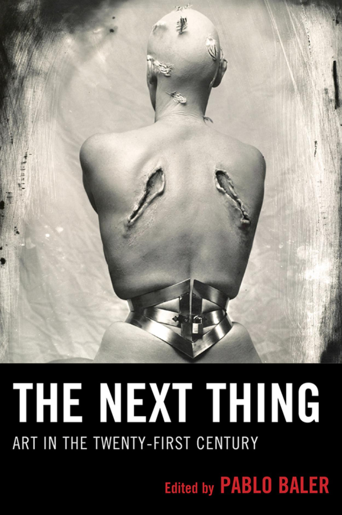 The Next Thing Art In The Twentyfirst Century Pablo Baler