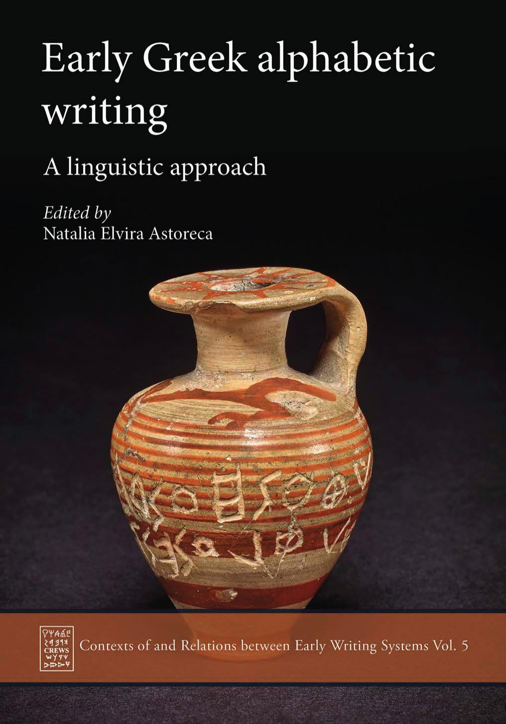 Early Greek Alphabetic Writing A Linguistic Approach Natalia Elvira Astoreca
