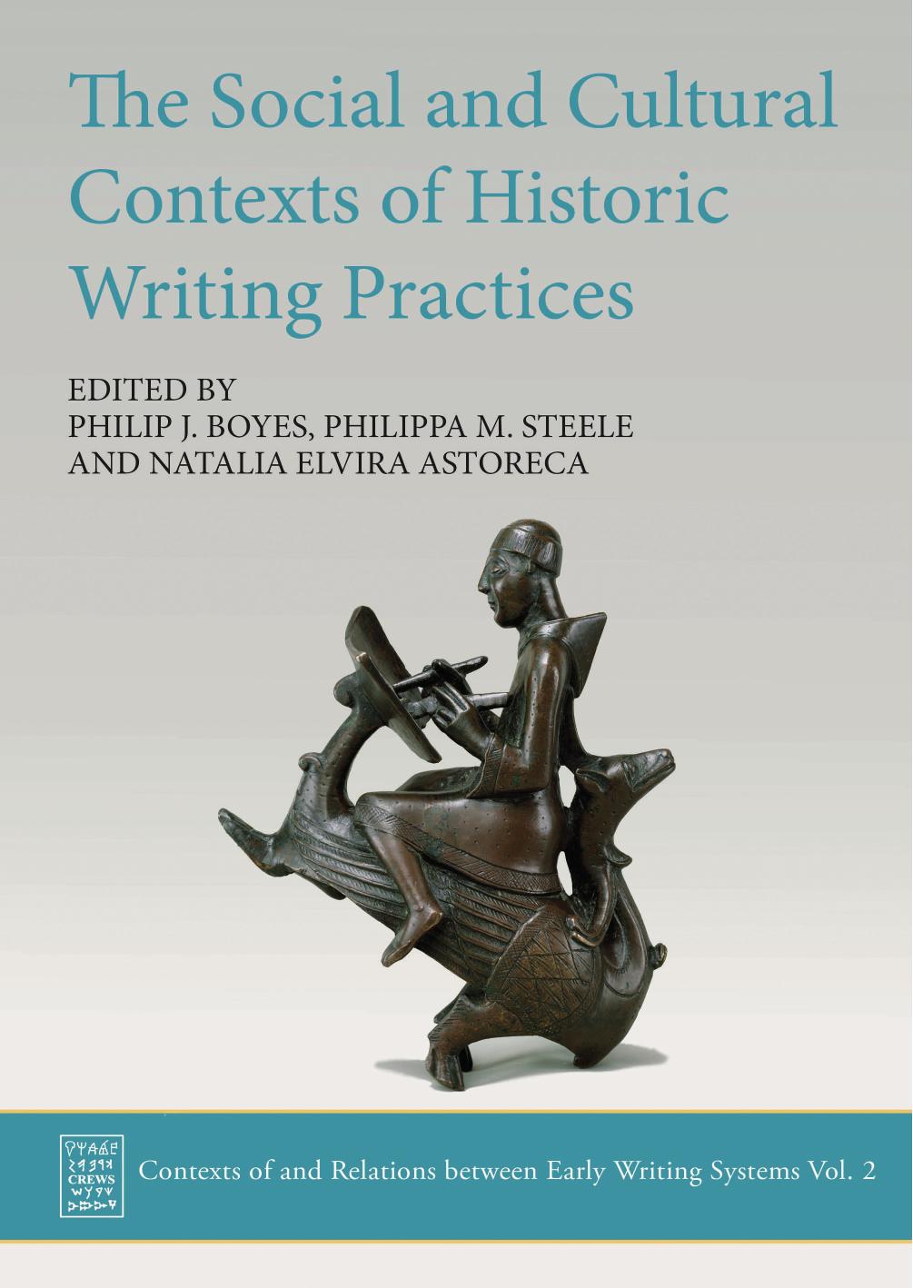 The Social And Cultural Contexts Of Historic Writing Practices Philip J Boyes Philippa M Steele Natalia Elvira Astoreca