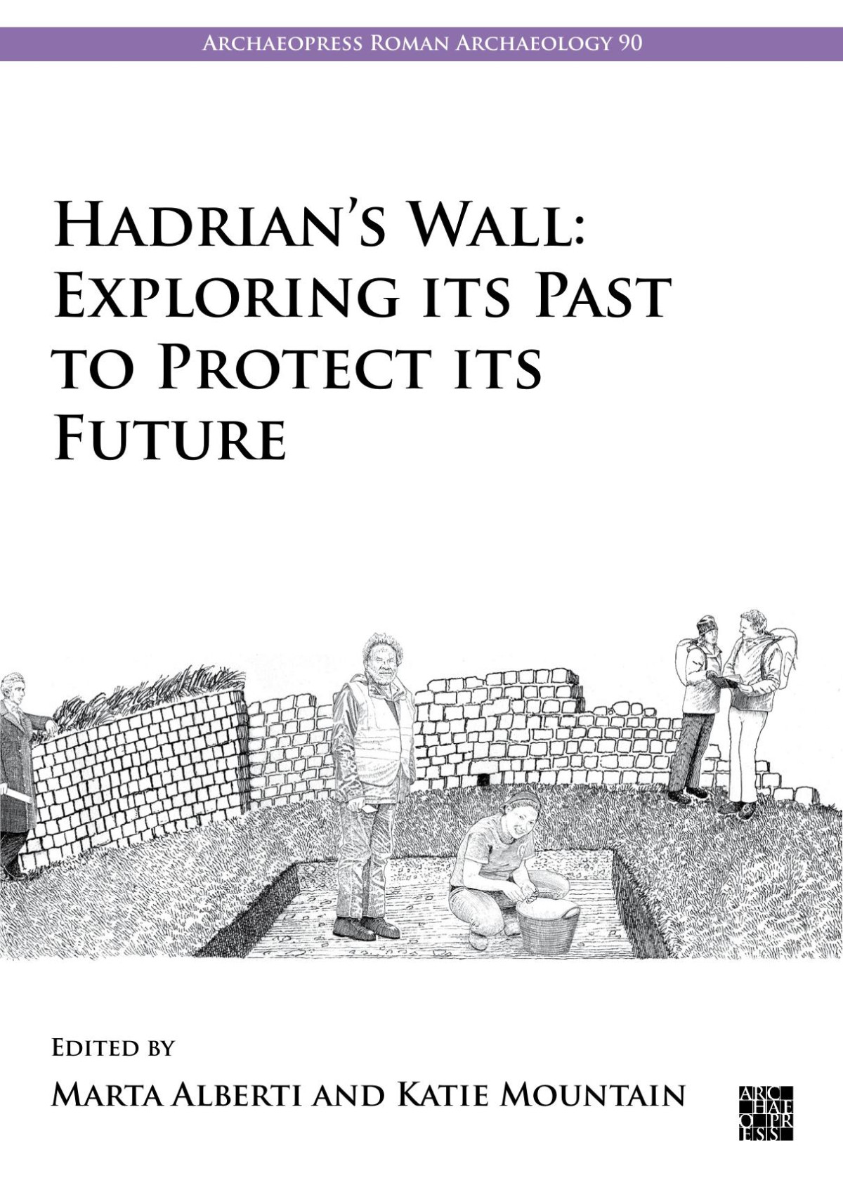 Hadrians Wall Exploring Its Past To Protect Its Future Marta Alberti