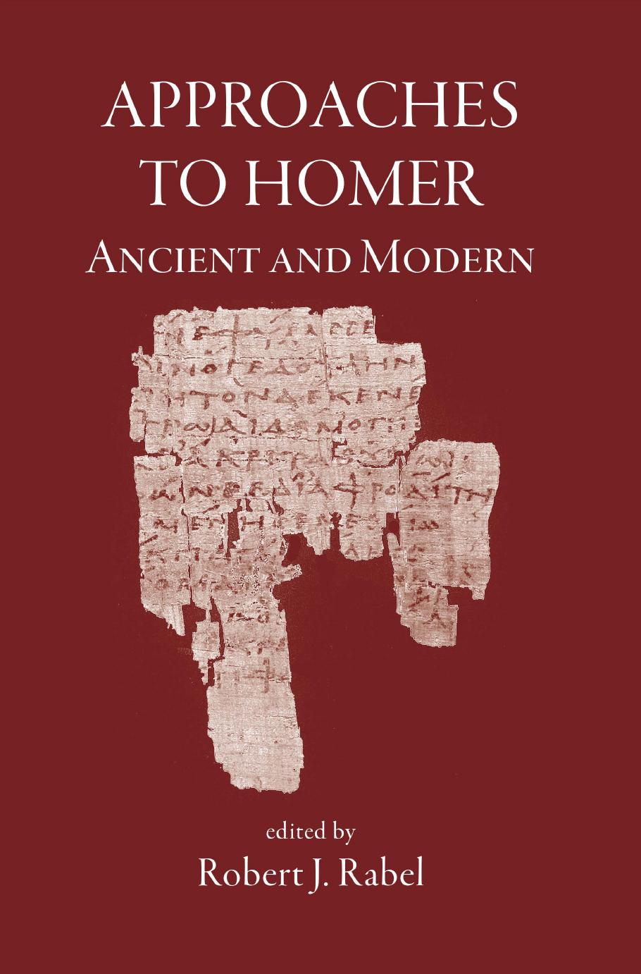 Approaches To Homer Ancient Modern Robert J Rabel Jonathan S Burgess