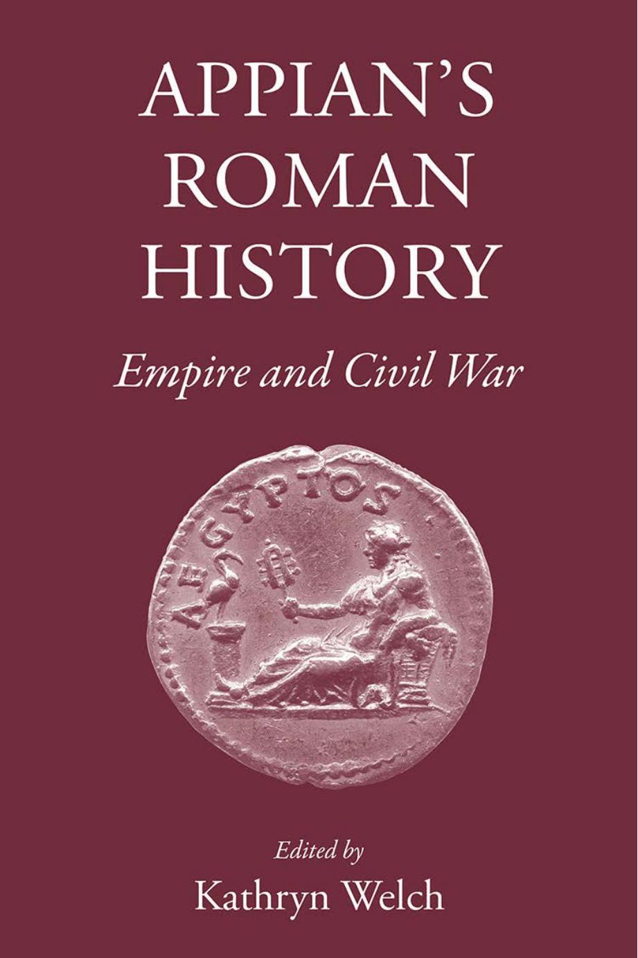 Appians Roman History Empire And Civil War Kathryn Welch