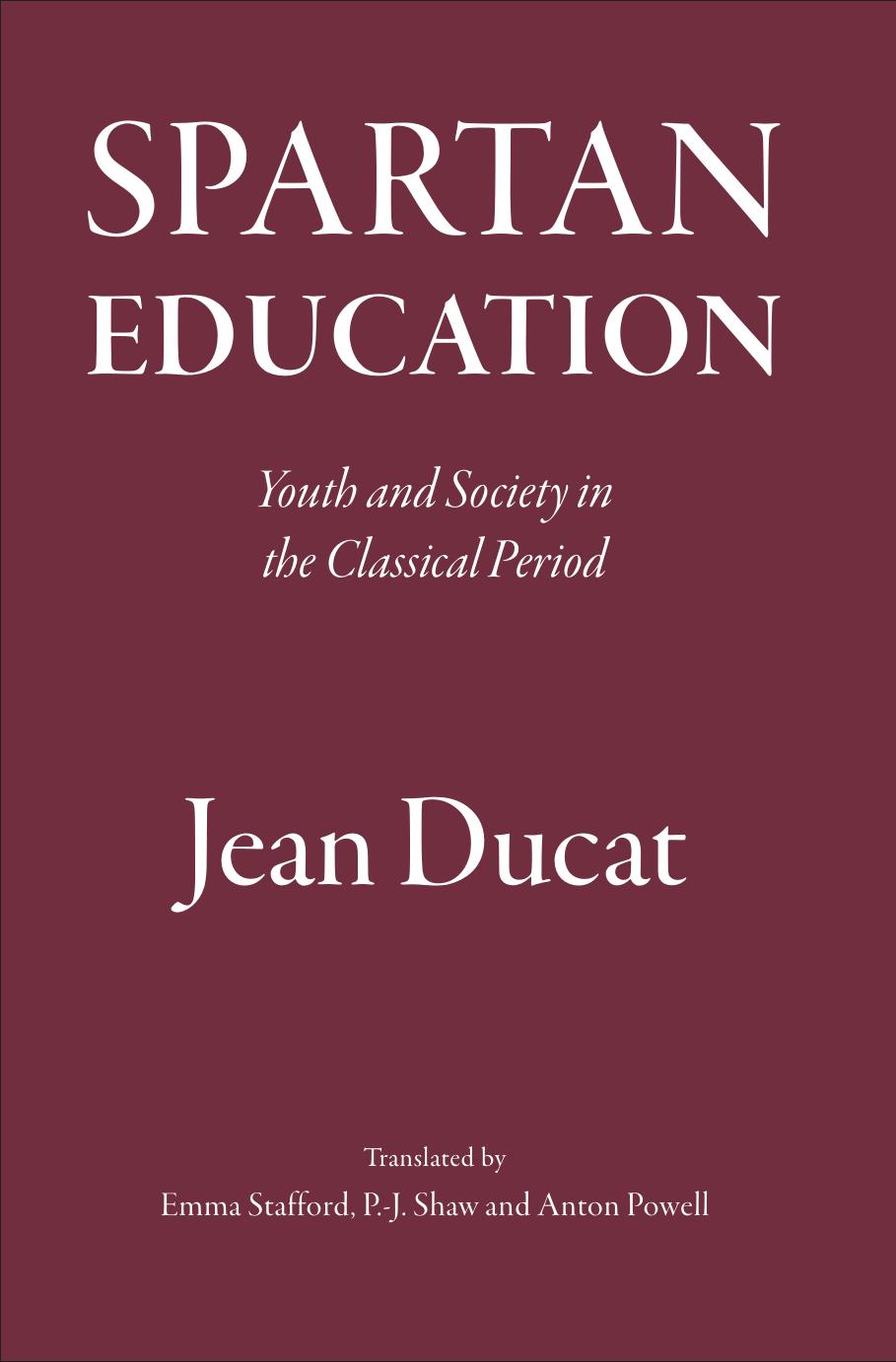 Spartan Education Youth And Society In The Classical Period Jean Ducat