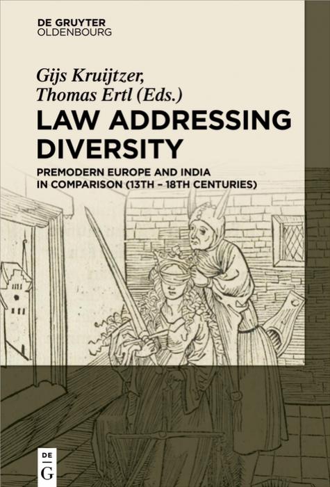 Law Adressing Diversity Premodern Europe And India In Comparison 12th To 17th Centuries Thomas Ertl Gijs Kruijtzer