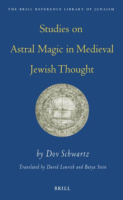 Studies On Astral Magic In Medieval Jewish Thought Dov Schwartz