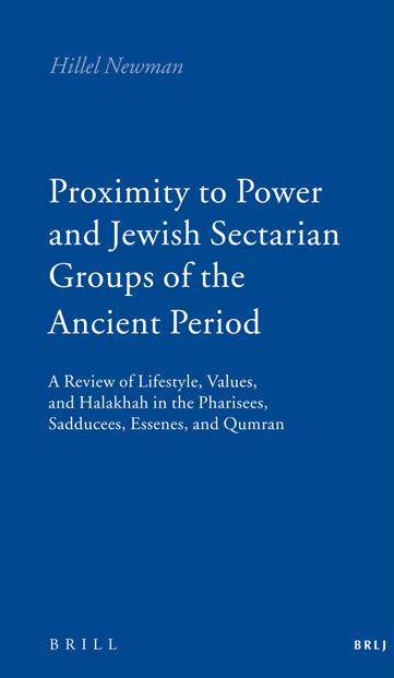Proximity To Power And Jewish Sectarian Groups Of The Ancient Period A Review Of Lifestyle Values And Halakhah In The Pharisees Sadducees Essenes And Qumran Hillel Newman