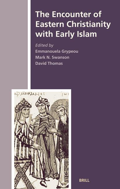 The Encounter Of Eastern Christianity With Early Islam Emmanouela Grypeou Mark Mark N Swanson David Richard Thomas