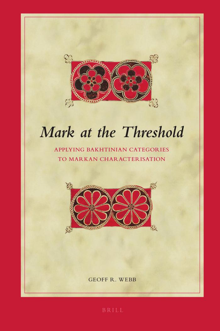 Mark At The Threshold Applying Bakhtinian Categories To Markan Characterisation Geoff R Webb