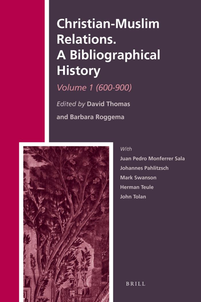 Christianmuslim Relations A Bibliographical History 600900 David Richard Thomas Barbara Roggema Juan Pedro Monferrer Sala