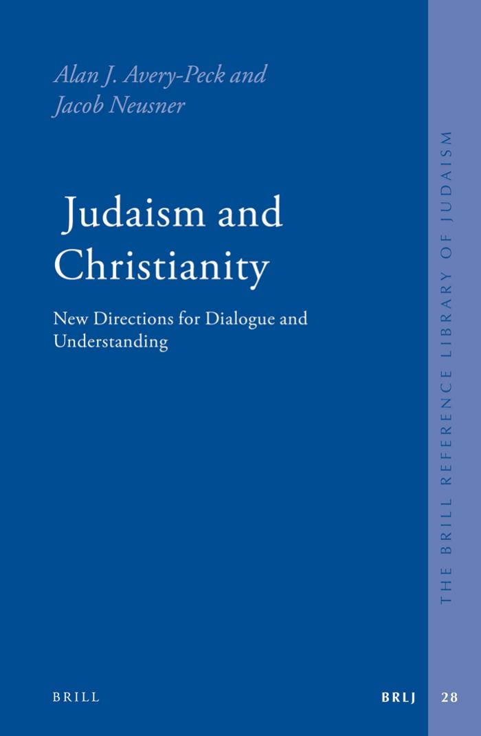 Judaism And Christianity New Directions For Dialogue And Understanding Alan Jeffery Averypeck Jacob Neusner