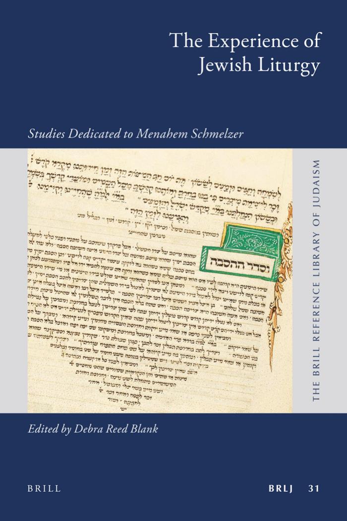 The Experience Of Jewish Liturgy Studies Dedicated To Menahem Schmelzer Debra Reed Blank