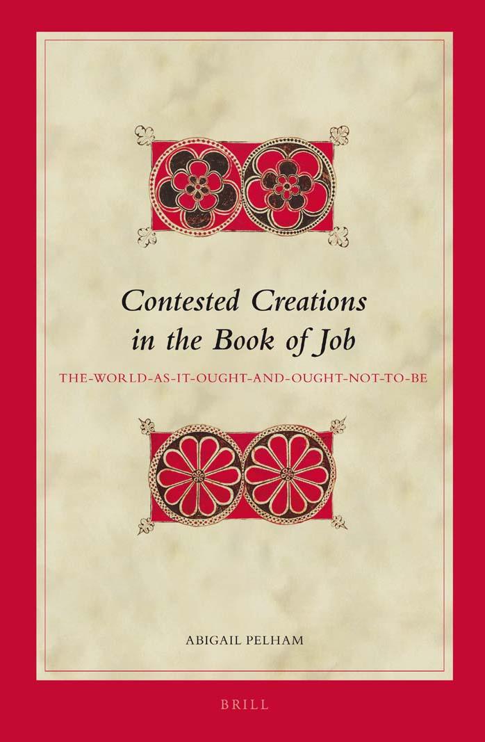 Contested Creations In The Book Of Job Theworldasitought Andoughtnottobe Abigail Pelham