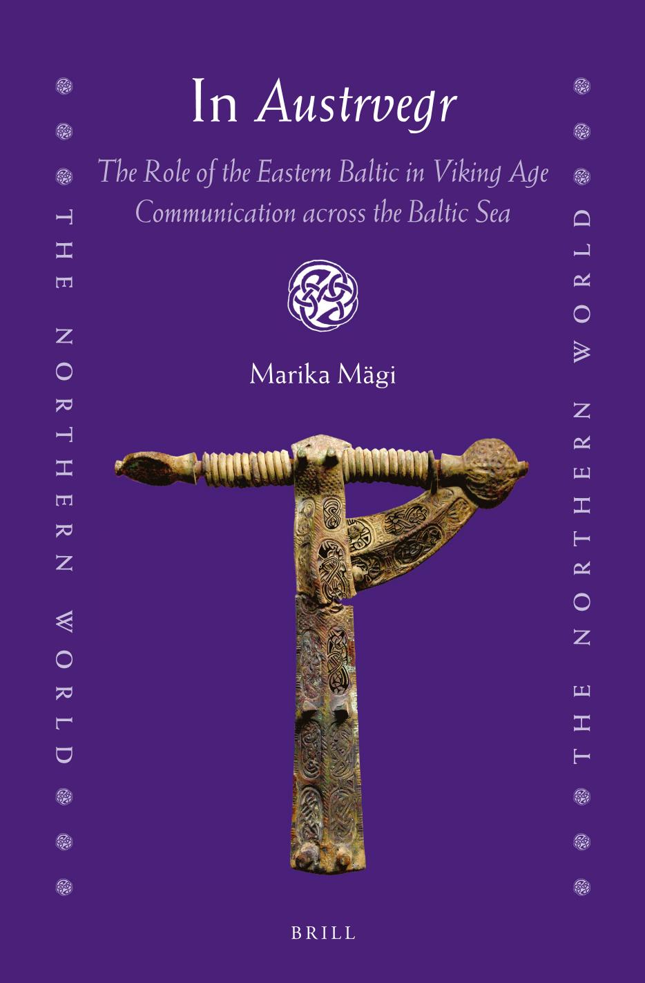 In Austrvegr The Role Of The Eastern Baltic In Viking Age Communication Across The Baltic Sea Marika Mgi