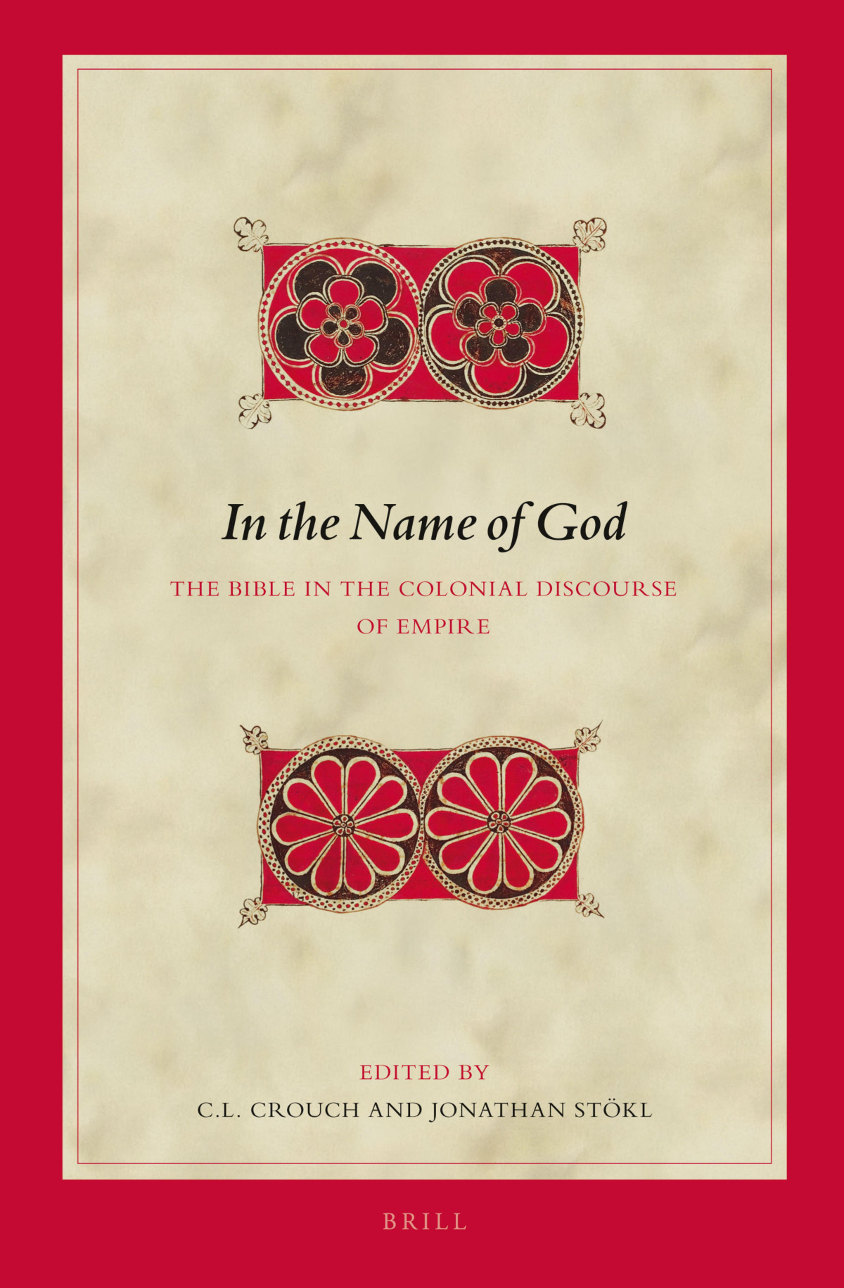 In The Name Of God The Bible In The Colonial Discourse Of Empire C L Crouch Jonathan Stkl