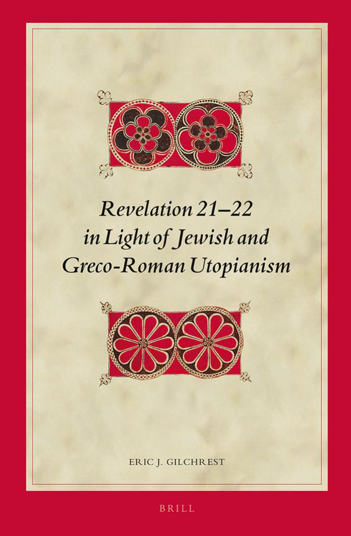 Revelation 2122 In Light Of Jewish And Grecoroman Utopianism Eric J Gilchrest
