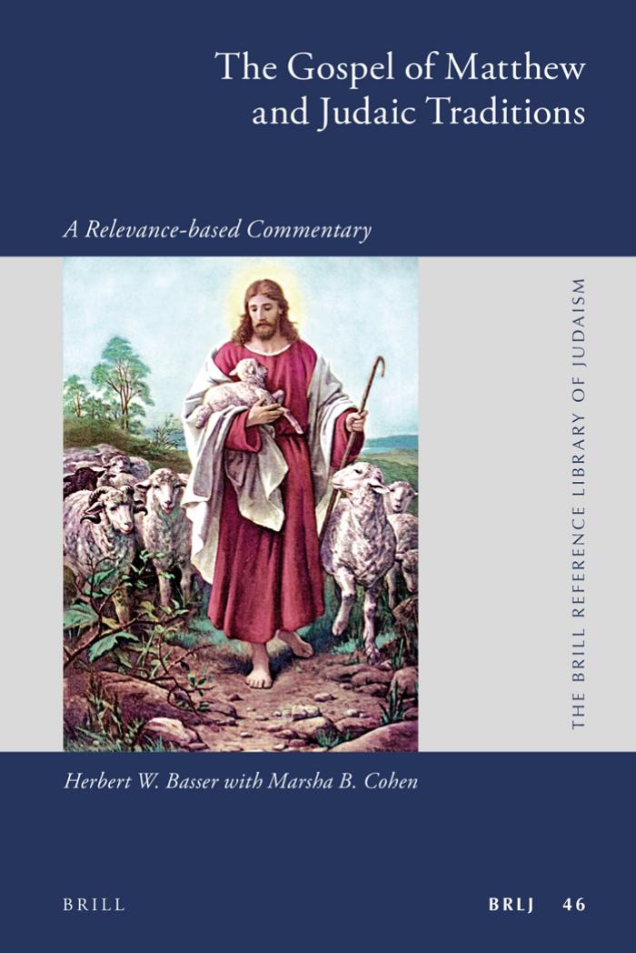 The Gospel Of Matthew And Judaic Traditions A Relevancebased Commentary Herbert Basser Marsha B Cohen