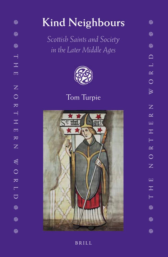 Kind Neighbours Scottish Saints And Society In The Later Middle Ages Tom Turpie