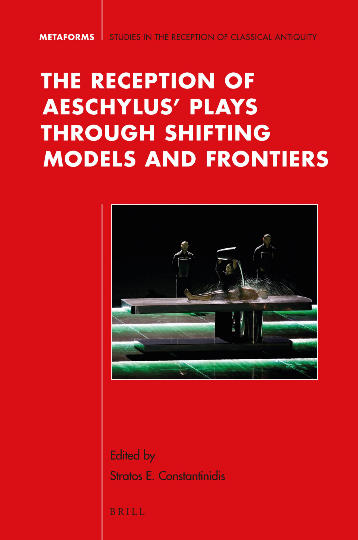 The Reception Of Aeschylus Plays Through Shifting Models And Frontiers Stratos Constantinidis