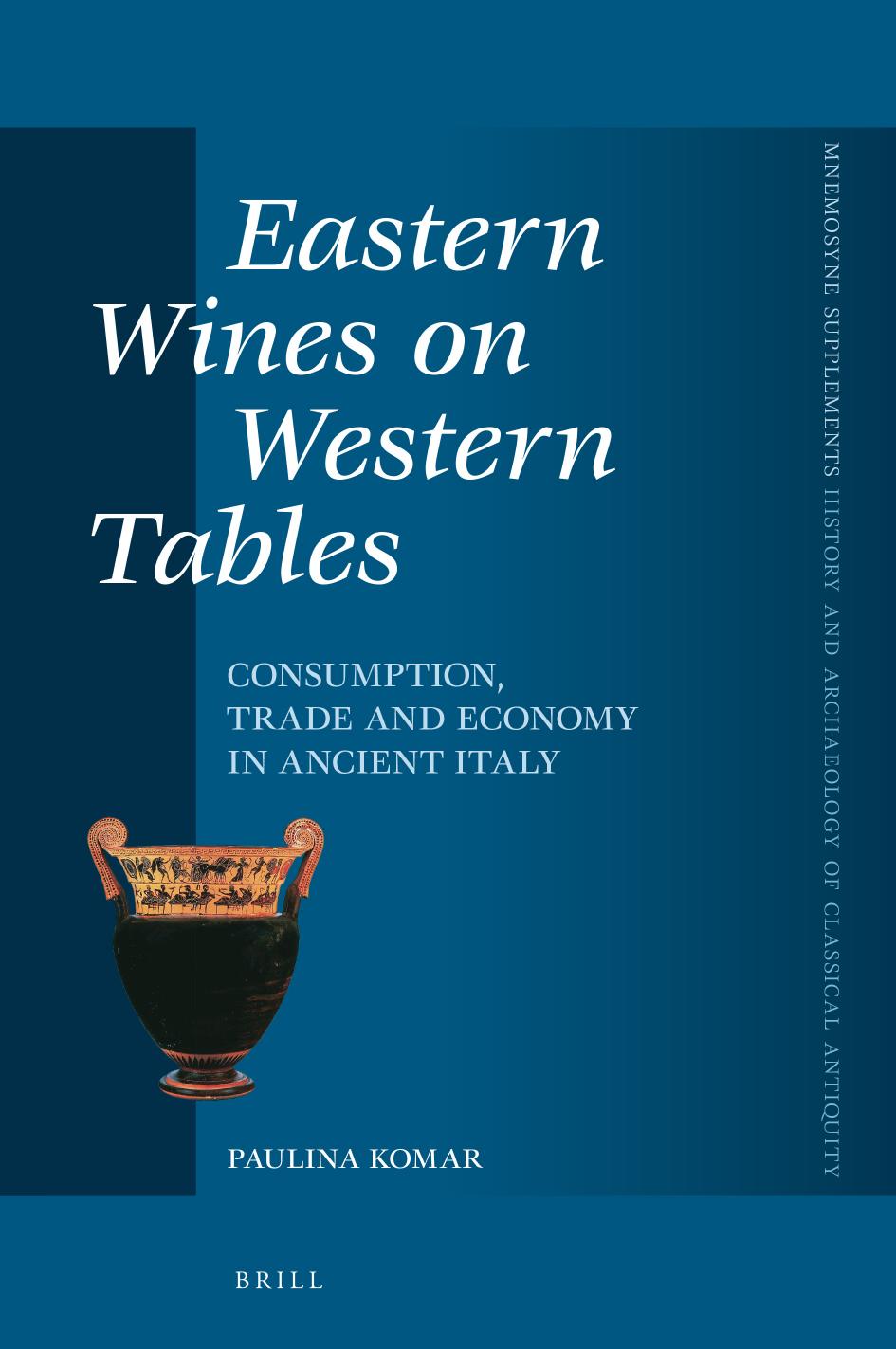 Eastern Wines On Western Tables Consumption Trade And Economy In Ancient Italy Paulina Komar