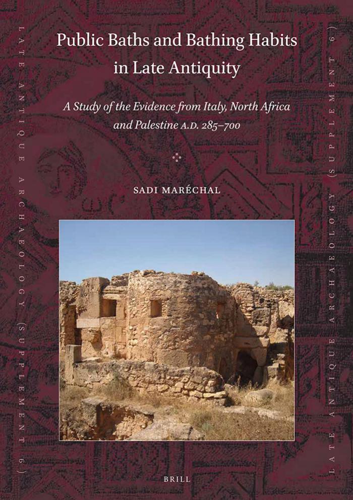 Public Baths And Bathing Habits In Late Antiquity A Study Of The Evidence From Italy North Africa And Palestine Ad 285700 Sadi Marchal