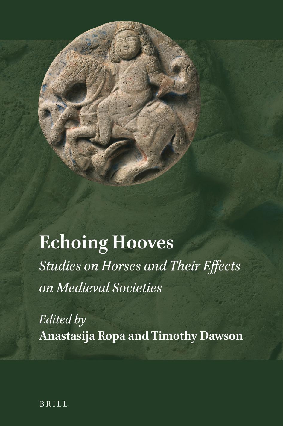 Echoing Hooves Studies On Horses And Their Effects On Medieval Societies Anastasija Ropa Timothy George Dawson