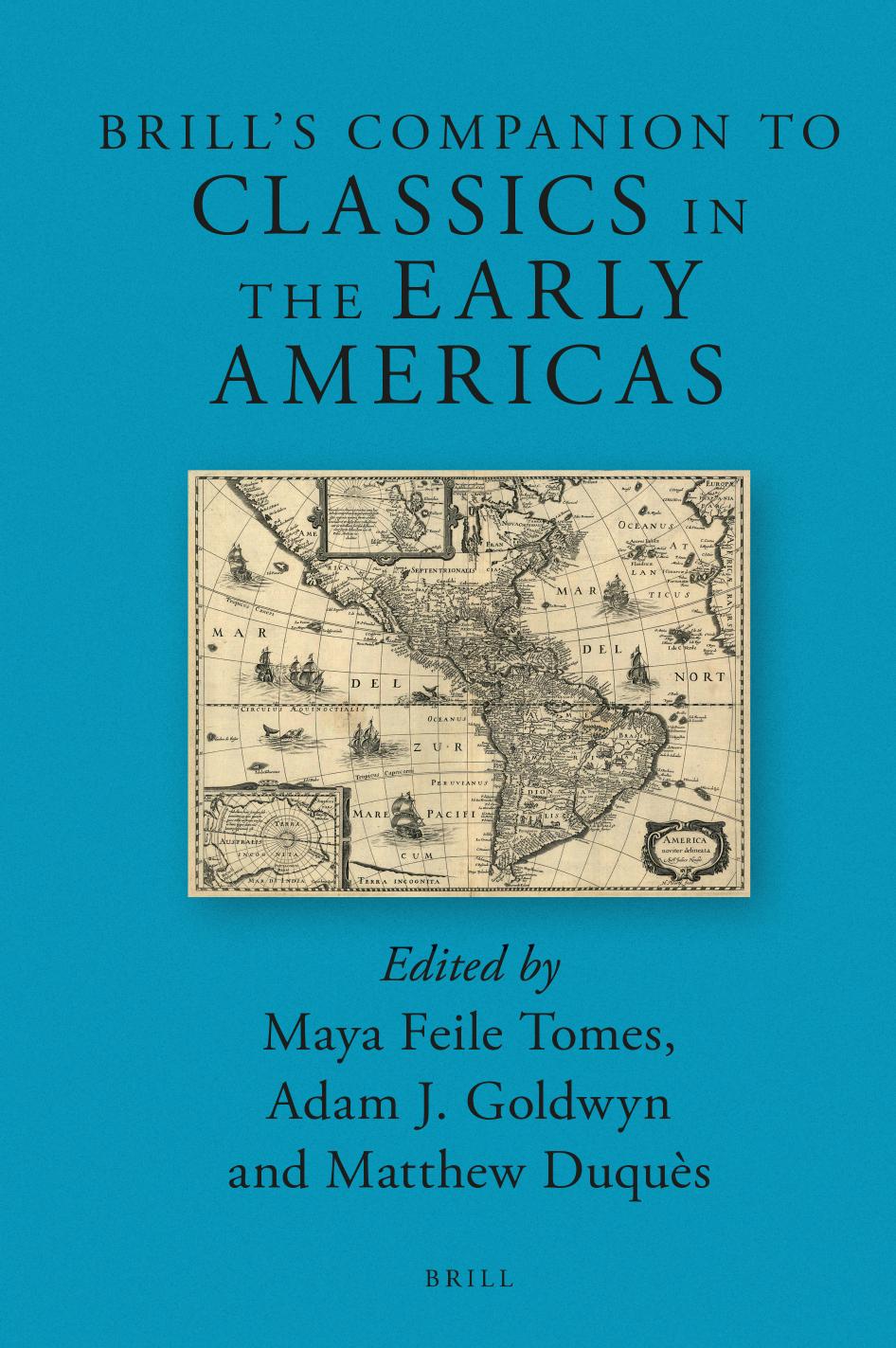 Brills Companion To Classics In The Early Americas Maya Feile Tomes Adam J Goldwyn Matthew Duqus