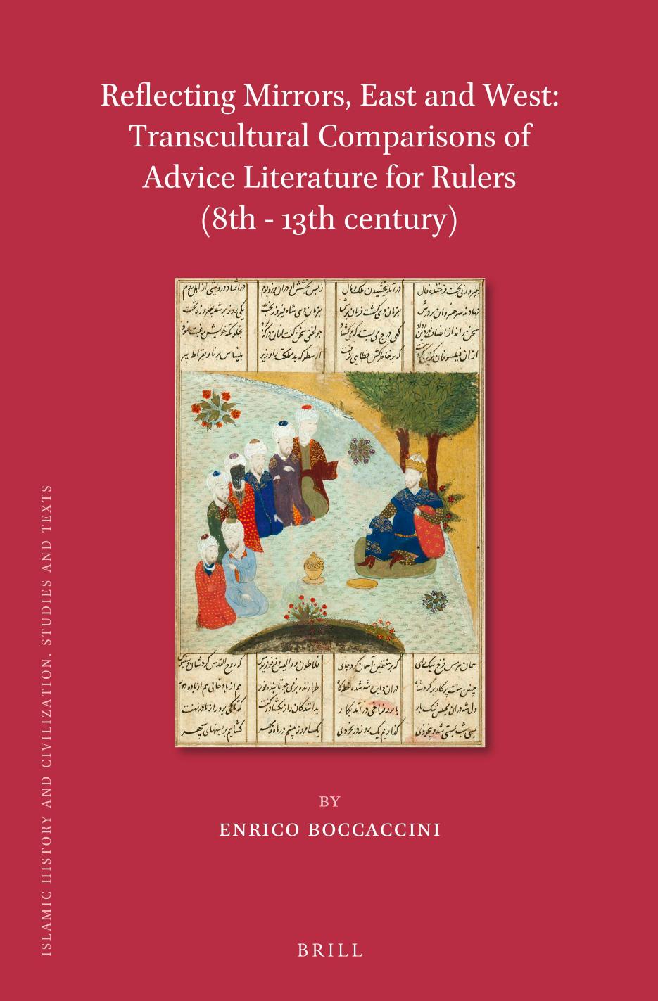 Reflecting Mirrors East And West Transcultural Comparisons Of Advice Literature For Rulers 8th 13th Century Enrico Boccaccini