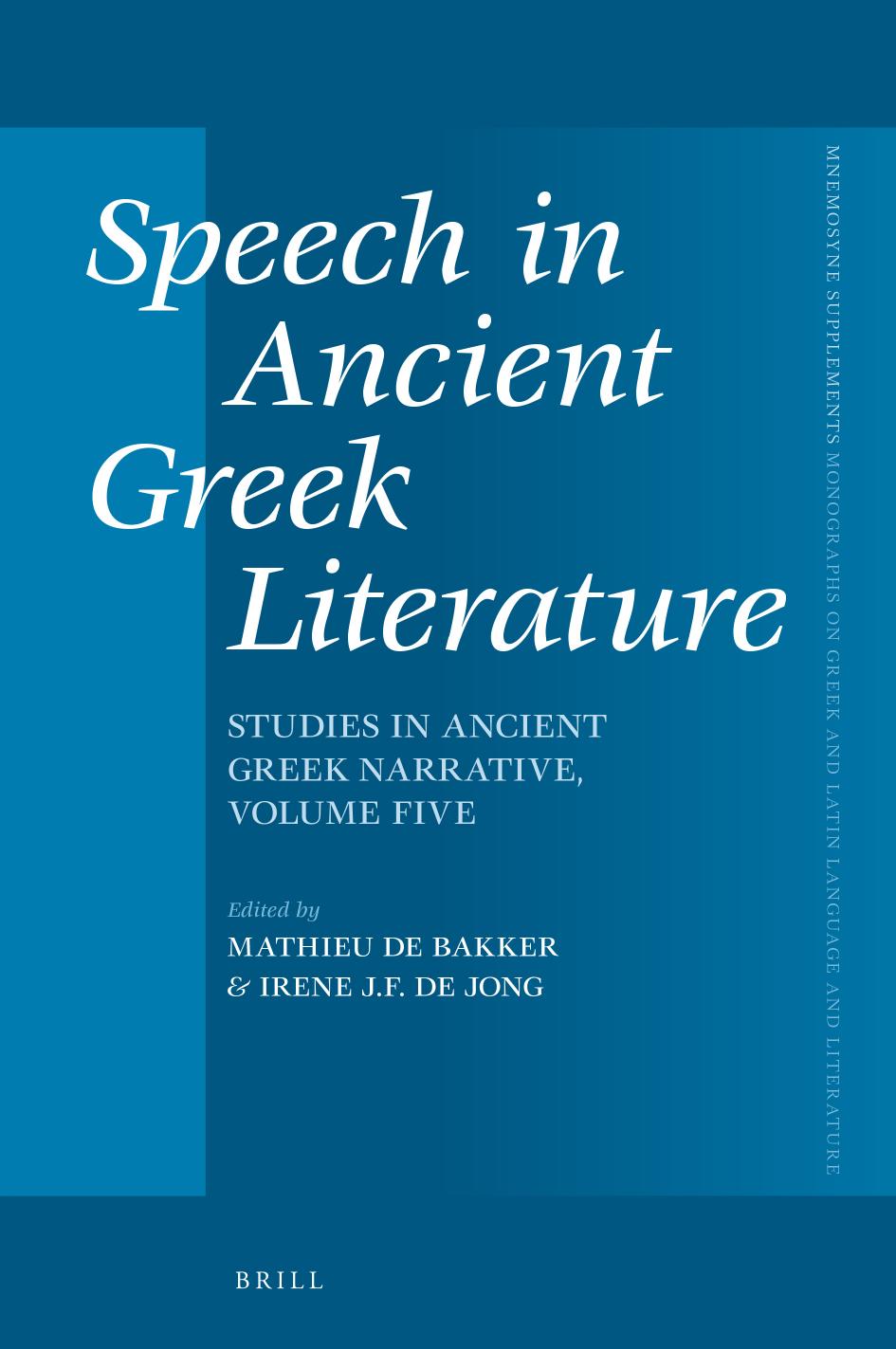 Speech In Ancient Greek Literature Studies In Ancient Greek Narrative Volume Five Mathieu De Bakker Irene J F De Jong