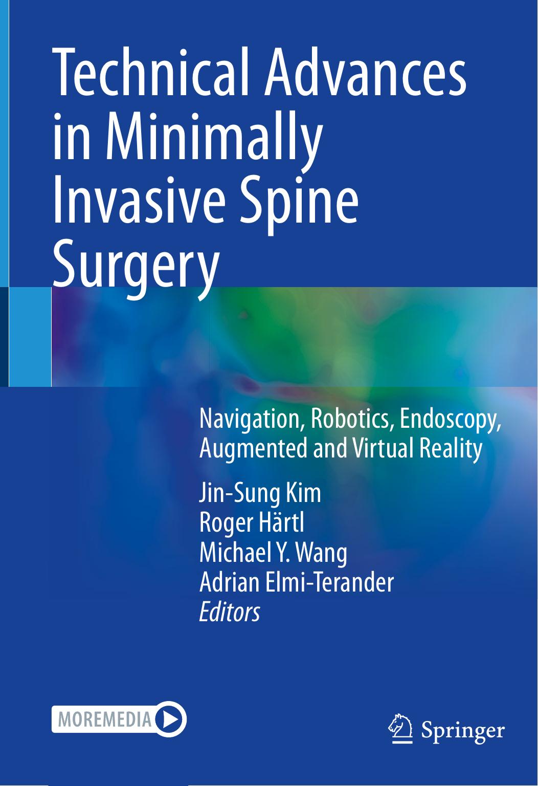 Technical Advances In Minimally Invasive Spine Surgery Navigation Robotics Endoscopy Augmented And Virtual Reality Jinsung Kim Roger Hrtl Michael Y Wang Adrian Elmiterander