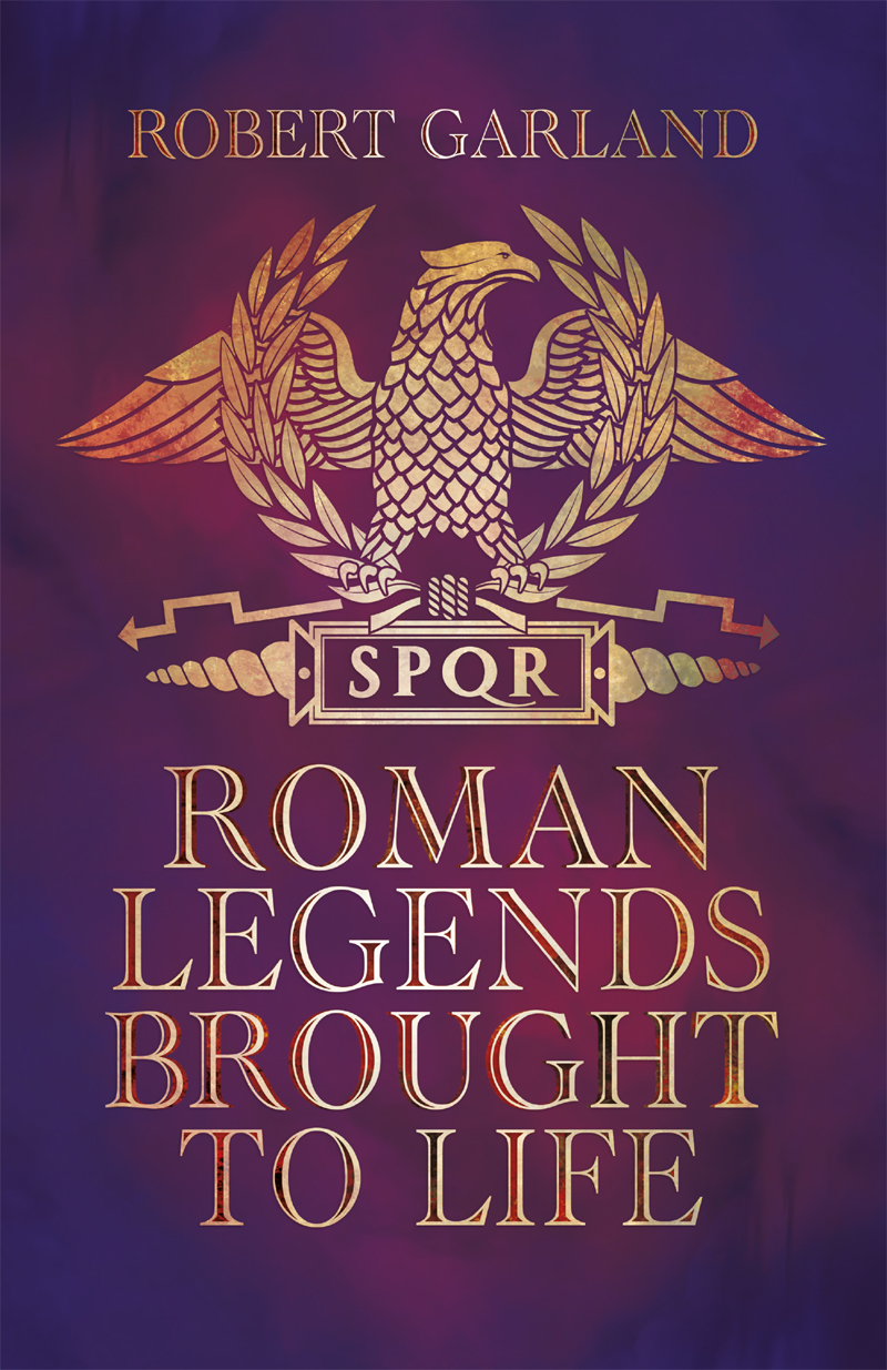 Roman Legends Brought To Life Robert Garland
