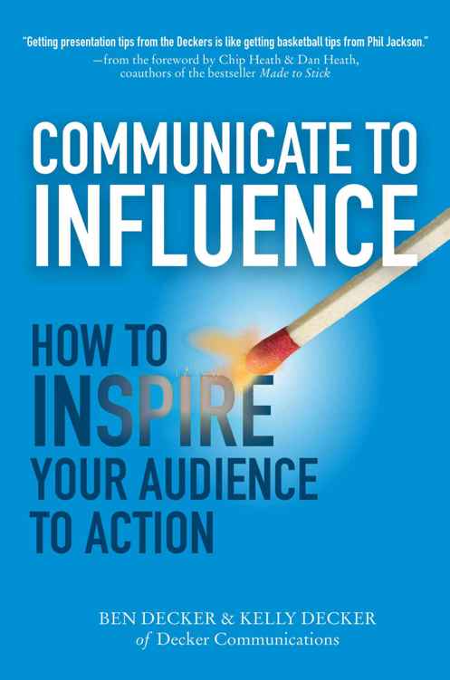 Communicate To Influence How To Inspire Your Audience To Action Ben Decker Kelly Decker