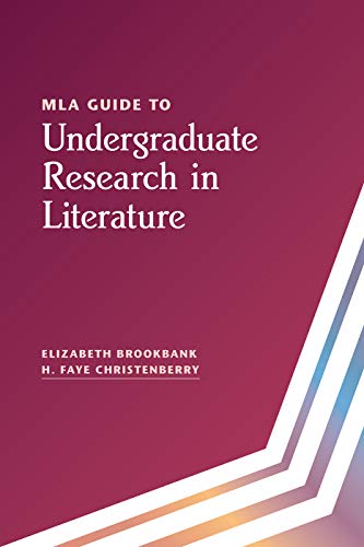 Mla Guide To Undergraduate Research In Literature Elizabeth Brookbank