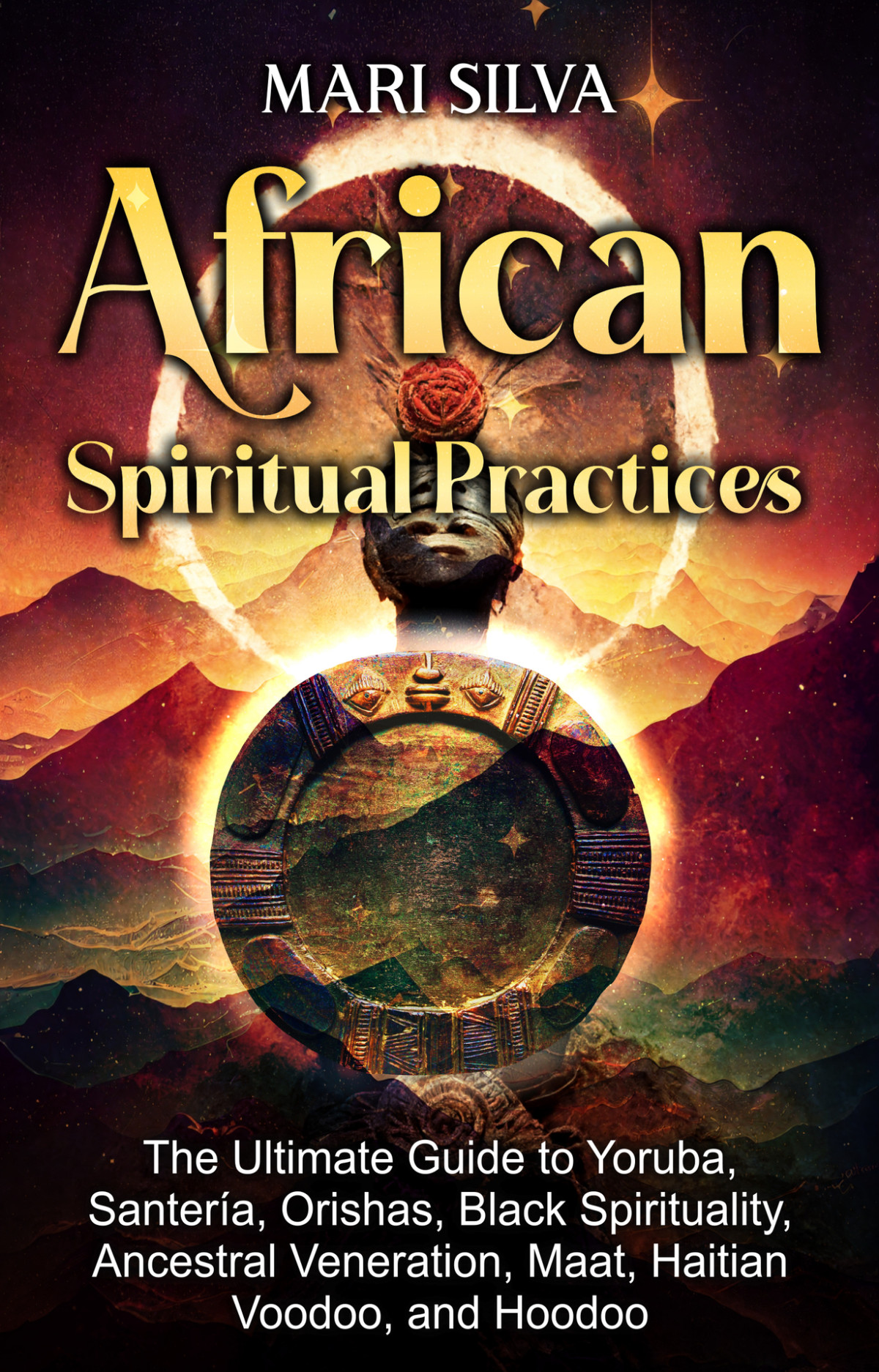 African Spiritual Practices The Ultimate Guide To Yoruba Santera Orishas Black Spirituality Ancestral Veneration Maat Haitian Voodoo And Hoodoo African Spirituality Silva