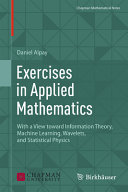 Exercises In Applied Mathematics With A View Toward Information Theory Machine Learning Wavelets And Statistical Physics Daniel Alpay