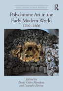 Polychrome Art In The Early Modern World 12001800 Ilenia Coln Mendoza