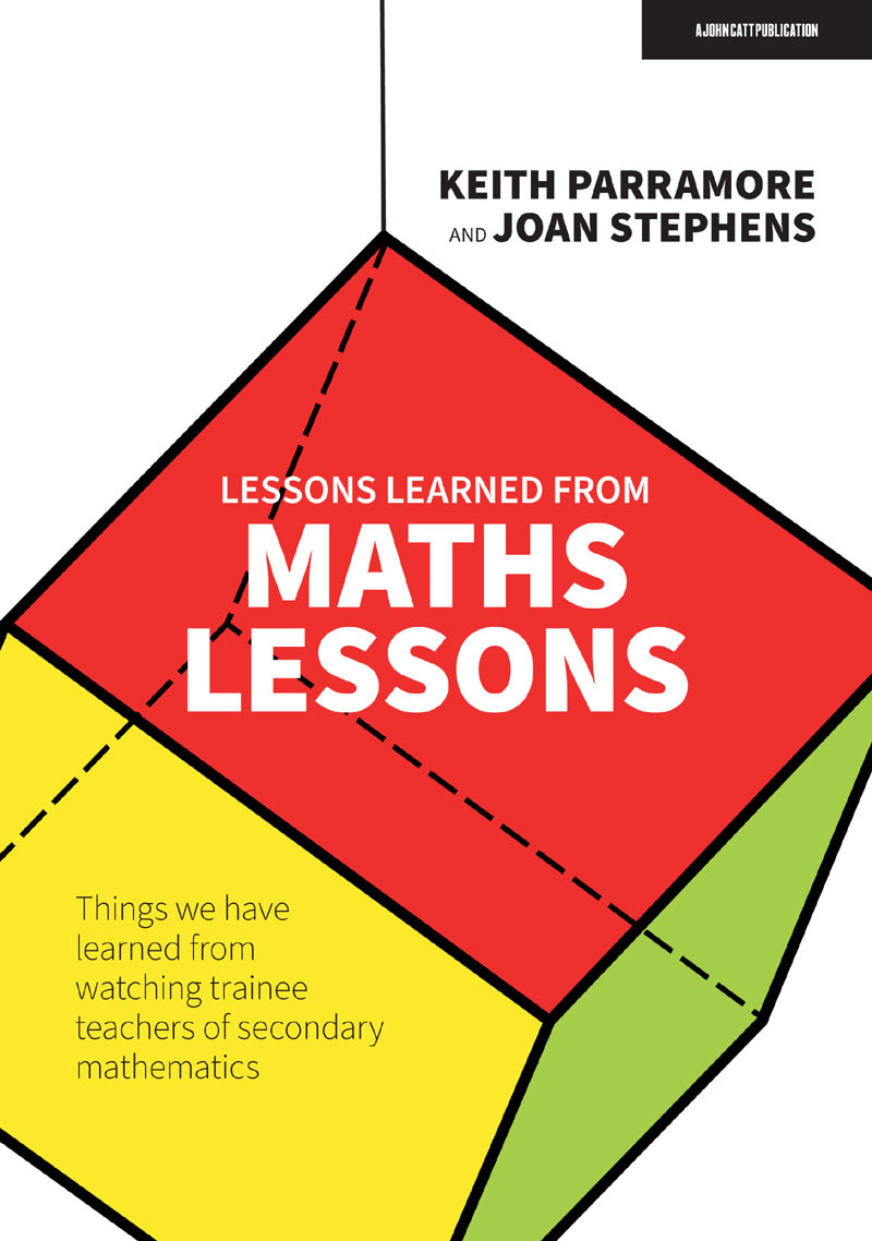 Lessons Learned From Maths Lessons Things We Have Learned From Watching Trainee Teachers Of Secondary Mathematics Joan Stephens Joan Stephens