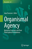 Organismal Agency Biological Concepts And Their Philosophical Foundations Jana Vorcov