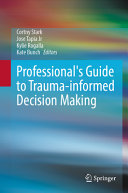 Professionals Guide To Traumainformed Decision Making Cortny Stark
