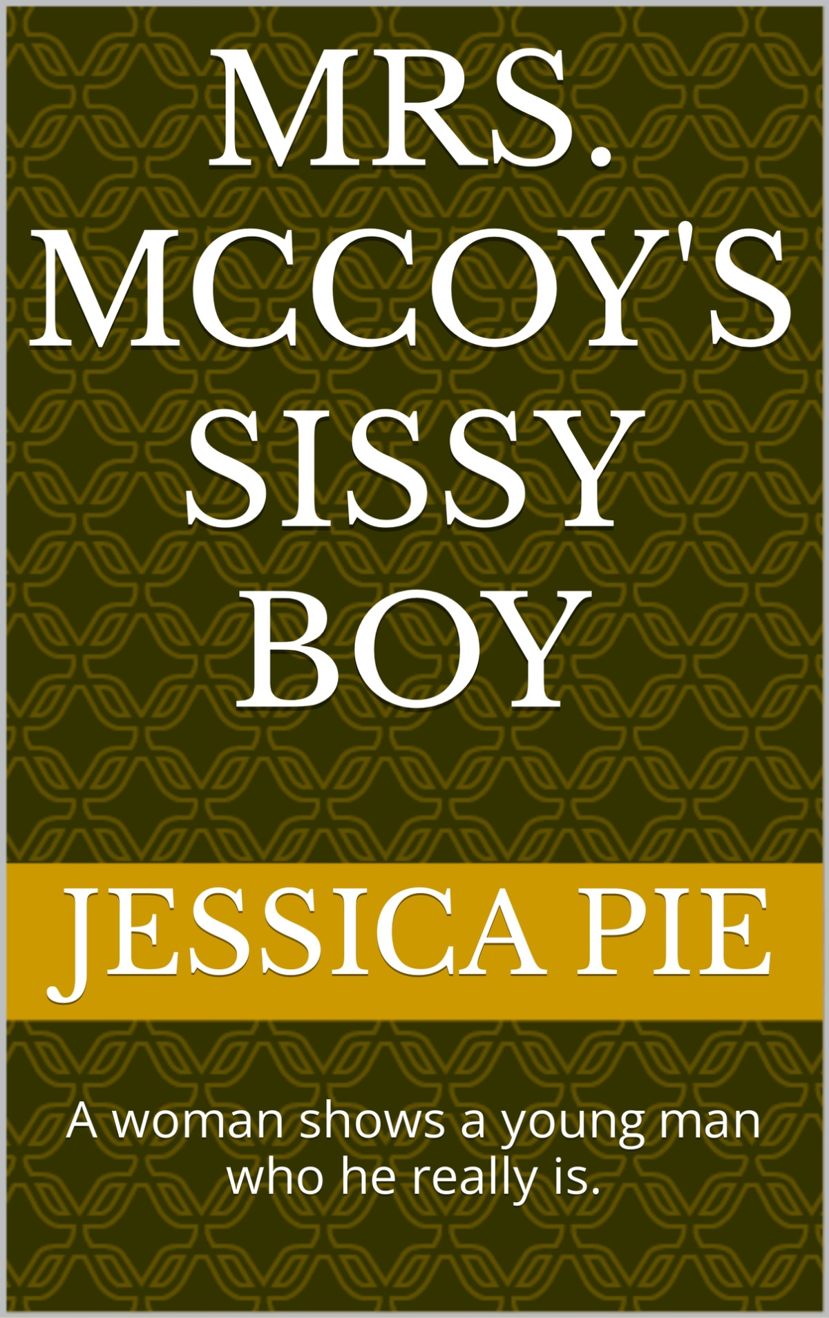 Mrs Mccoys Sissy Boy A Woman Shows A Young Man Who He Really Is Mrs Mccoys Care Book 1 Pie