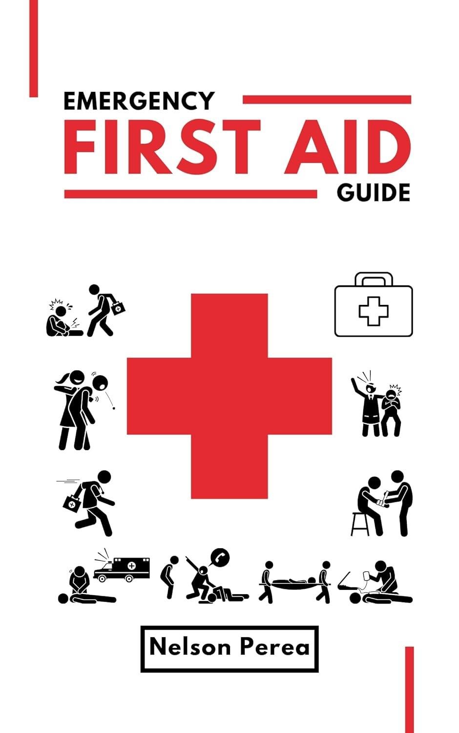 Emergency First Aid Guide Pocket Manual On How To Give Cpr Use An Aed Handle Severe Bleeding Shock Choking Nelson Perea