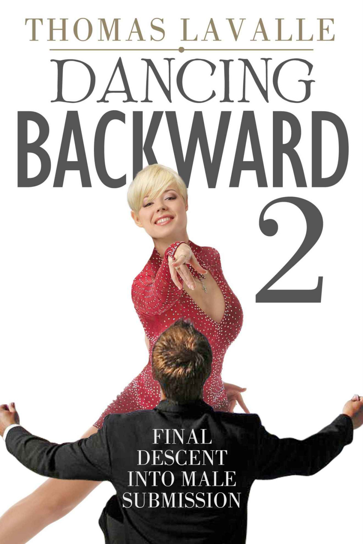 Dancing Backward 2 Final Descent Into Male Submission Thomas Lavalle