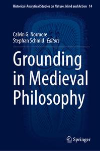Grounding In Medieval Philosophy Calvin G Normore Stephan Schmid