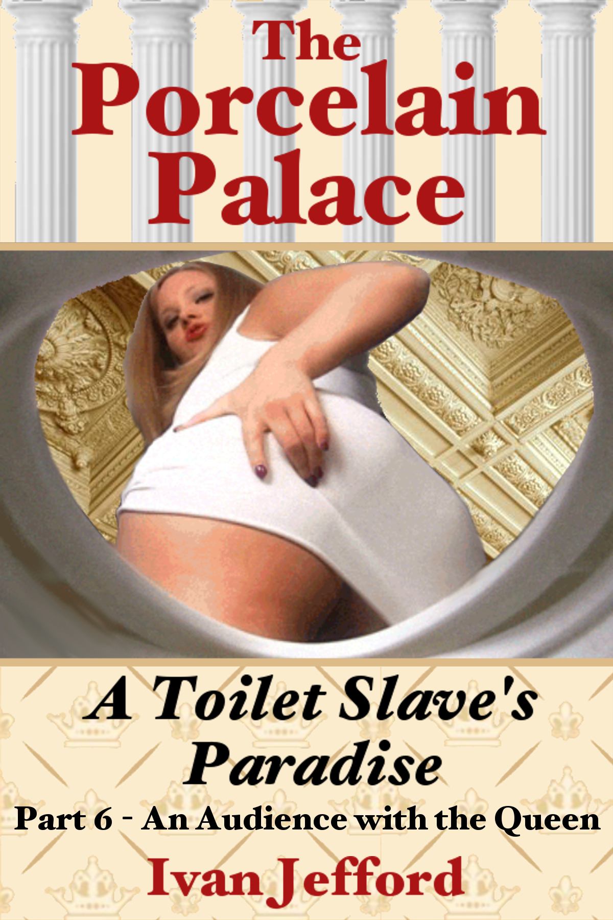 The Porcelain Palace Part 6 An Audience With The Queen Series Conclusion A Femdom Erotica Story Jefford