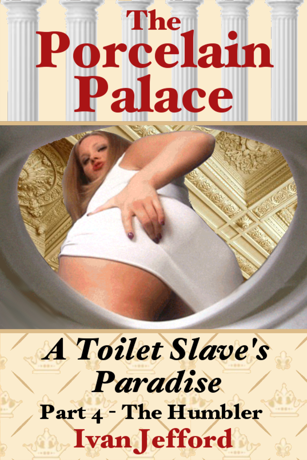 A Toilet Slaves Paradise Part 4 The Humbler Ivan Jefford