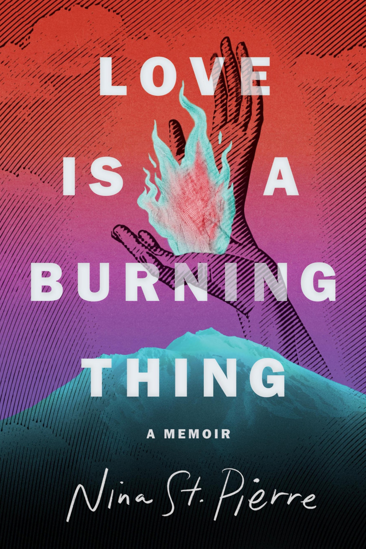 Love Is A Burning Thing A Memoir Nina St Pierre