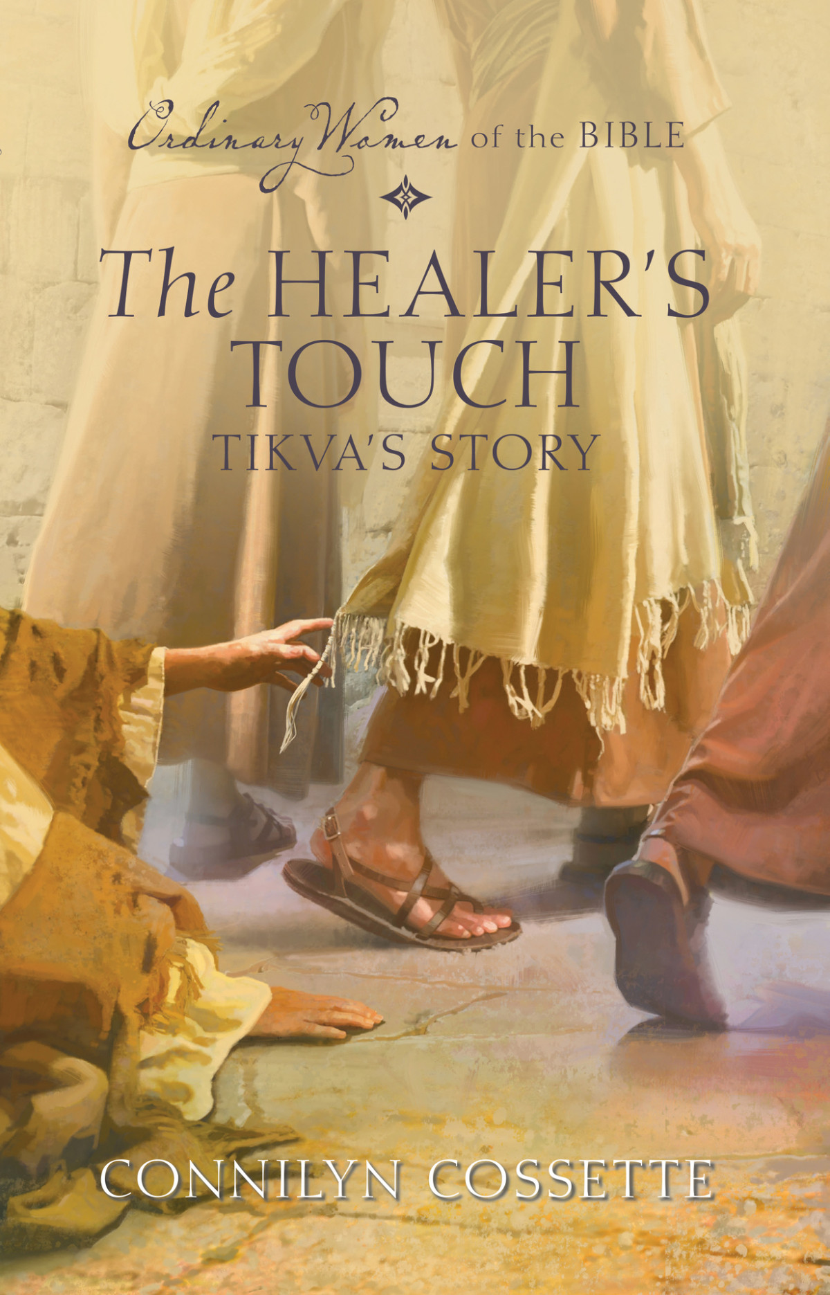 The Healers Touch Tikvas Story Ordinary Women Of The Bible 2 Cossette